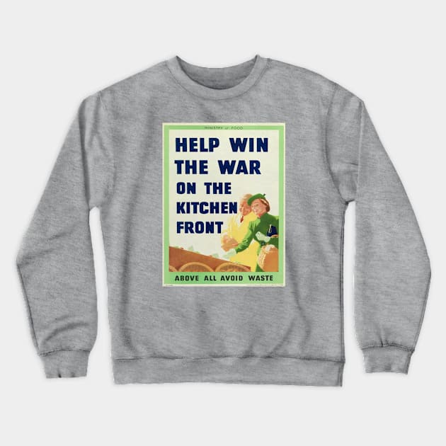 Help Win The War On The Kitchen Front Crewneck Sweatshirt by Slightly Unhinged